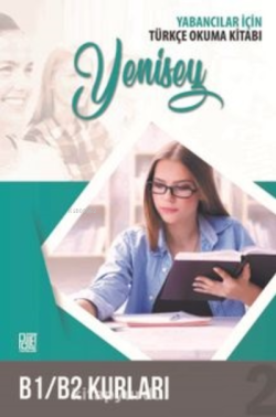 Yabancılar İçin Türkçe Okuma Kitabı;Yenisey-2- B1/B2 Kurları