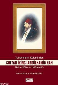 Yabancıların Kaleminden Sultan İkinci Abdülhamid Han - Mahmud Esad Bin