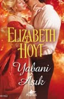 Yabani Aşık - Elizabeth Hoyt | Yeni ve İkinci El Ucuz Kitabın Adresi