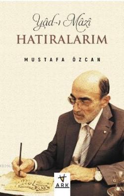 Yâd-ı Mâzî (Hâtıralarım) - Mustafa Özcan | Yeni ve İkinci El Ucuz Kita
