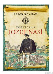 Yahudi Casus Jozef Nasi - Aaron Nommaz- | Yeni ve İkinci El Ucuz Kitab