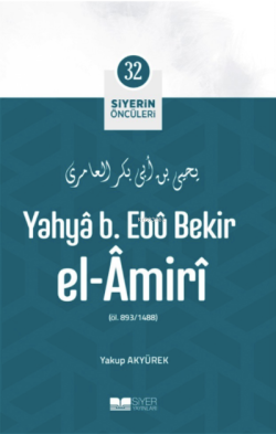 Yahyâ B. Ebû Bekir el- Âmirî;Siyerin Öncüleri 32 - Yakup Akyürek | Yen