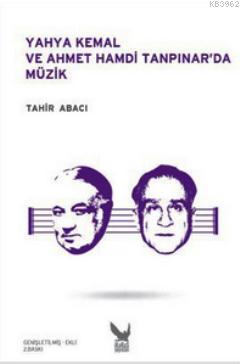 Yahya Kemal ve Ahmet Hamdi Tanpınar'da Müzik - Tahir Abacı | Yeni ve İ