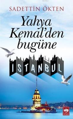Yahya Kemal'den Bugüne İstanbul - Sadettin Ökten | Yeni ve İkinci El U