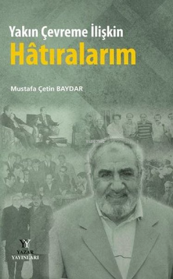 Yakın Çevreme İlişkin Hatıralarım - Mustafa Çetin Baydar- | Yeni ve İk