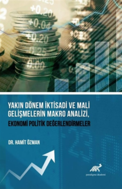 Yakın Dönem İktisadi ve Mali Gelişmelerin Makro Analizi, Ekonomi Politik Değerlendirmeler