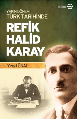 Yakın Dönem Türk Tarihinde Refik Halid Karay - Yenal Ünal | Yeni ve İk