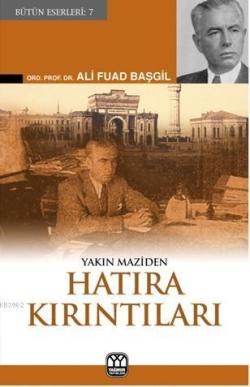 Yakın Maziden Hatıra Kırıntıları - Ali Fuad Başgil | Yeni ve İkinci El