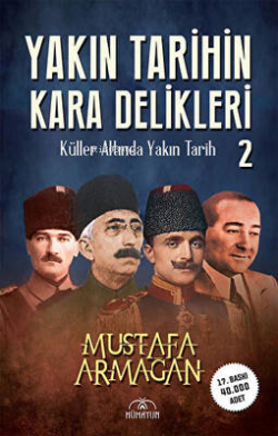 Yakın Tarihin Kara Delikleri -Küller Altında Yakın Tarih-2- - Mustafa 