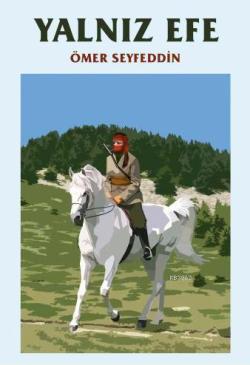 Yalnız Efe - Ömer Seyfeddin | Yeni ve İkinci El Ucuz Kitabın Adresi