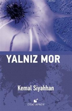 Yalnız Mor - Kemal Siyahhan | Yeni ve İkinci El Ucuz Kitabın Adresi