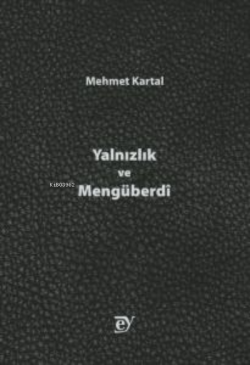 Yalnızlık ve Mengüberdî - Mehmet Kartal | Yeni ve İkinci El Ucuz Kitab