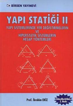 Yapı Statiği 2; Yapı Sistemlerinde Yer Değiştirmelerin ve Hiperstatik Sistemlerin Hesap Yöntemleri