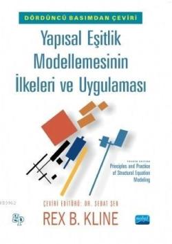 Yapısal Eşitlik Modellemesinin İlkeleri ve Uygulaması - Rex B. Kline |