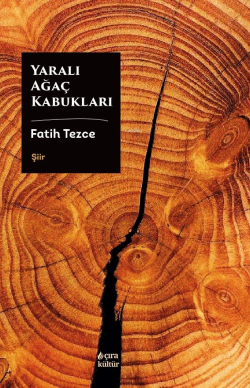 Yaralı Ağaç Kabukları - Fatih Tezce | Yeni ve İkinci El Ucuz Kitabın A