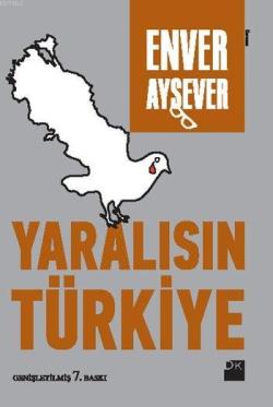 Yaralısın Türkiye - Enver Aysever | Yeni ve İkinci El Ucuz Kitabın Adr
