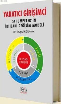 Yaratıcı Girişimci; Schumpeter'in İktisadi Değişim Modeli