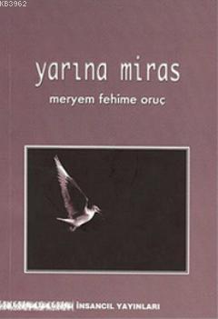 Yarına Miras - Meryem Fehime Oruç | Yeni ve İkinci El Ucuz Kitabın Adr