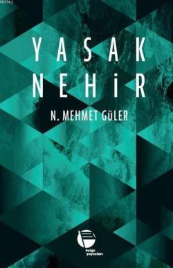 Yasak Nehir - N. Mehmet Güler | Yeni ve İkinci El Ucuz Kitabın Adresi