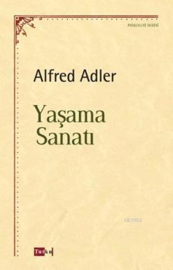 Yaşama Sanatı - Alfred Adler- | Yeni ve İkinci El Ucuz Kitabın Adresi
