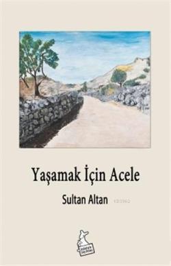 Yaşamak İçin Acele - Sultan Altan | Yeni ve İkinci El Ucuz Kitabın Adr