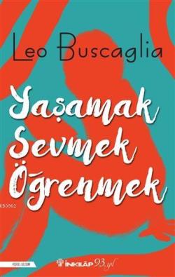 Yaşamak, Sevmek ve Öğrenmek - Leo Buscaglia | Yeni ve İkinci El Ucuz K
