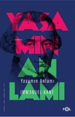 Yaşamın Anlamı - Immanuel Kant | Yeni ve İkinci El Ucuz Kitabın Adresi