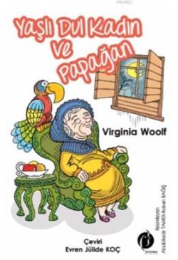 Yaşlı Dul Kadın ve Papağan - Virginia Woolf | Yeni ve İkinci El Ucuz K