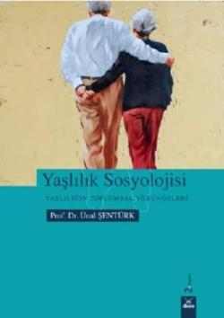 Yaşlılık Sosyolojisi - Ünal Şentürk | Yeni ve İkinci El Ucuz Kitabın A