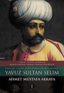 Yavuz Sultan Selim (Ciltli) - Ahmet Mustafa Akkaya | Yeni ve İkinci El