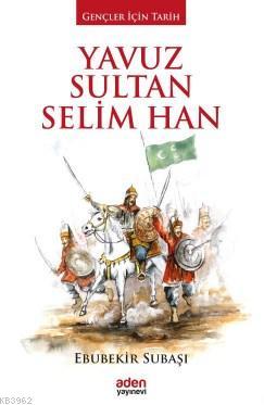 Yavuz Sultan Selim Han - Ebubekir Subaşı | Yeni ve İkinci El Ucuz Kita