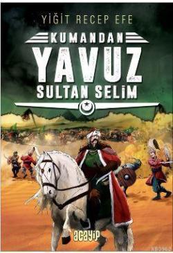Yavuz Sultan Selim: Kumandan 4