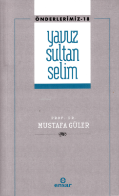 Yavuz Sultan Selim (Önderlerimiz-18) - Mustafa Güler | Yeni ve İkinci 