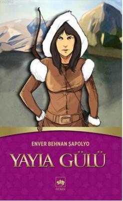 Yayla Gülü - Enver Behnan Şapolyo | Yeni ve İkinci El Ucuz Kitabın Adr