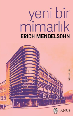 Yeni Bir Mimarlık - Erich Mendelsohn | Yeni ve İkinci El Ucuz Kitabın 