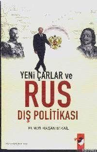 Yeni Çarlar ve Rus Dış Politikası - Elnur Hasan Mikail | Yeni ve İkinc