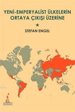 Yeni Emperyalist Ülkelerin Ortaya Çıkışı Üzerine - Stefan Engel | Yeni