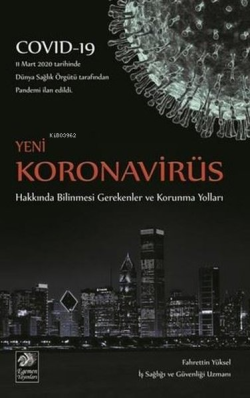 Yeni Koronavirüs Hakkýnda Bilinmesi Gerekenler ve Korunma Yollarý