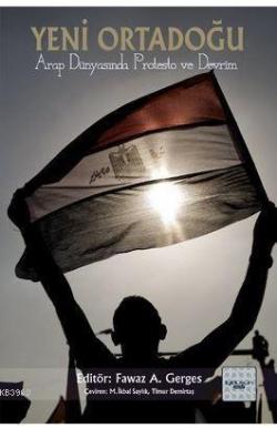 Yeni Ortadoğu; Arap Dünyasında Protesto ve Devrim - Fawaz A. Gerges | 