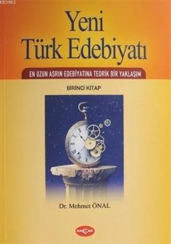 Yeni Türk Edebiyatı; En Uzun Asrın Edebiyatına Teorik Bir Yaklaşım