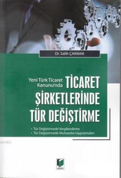 Yeni Türk Ticaret Kanunu'nda Ticaret Şirketlerinde Tür Değiştirme; Tür Değiştirmede Vergilendirme - Tür Değiştirmede Muhasebe Uygulamaları