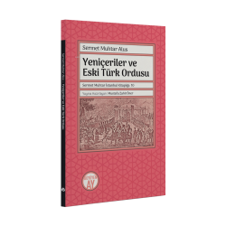 Yeniçeriler ve Eski Türk Ordusu - Sermet Muhtar Alus | Yeni ve İkinci 