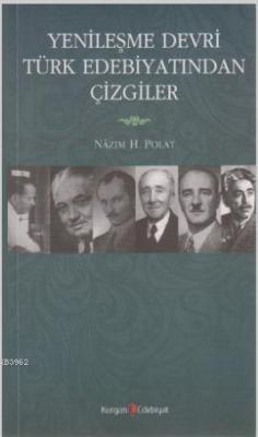 Yenileşme Devri Türk Edebiyatından Çizgiler - Nazım H. Polat | Yeni ve