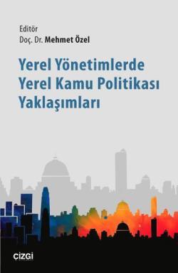 Yerel Yönetimlerde Yerel Kamu Politikası Yaklaşımları - Mehmet Özel | 