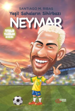 Yeşil Sahanın Sihirbazı - Neymar - Santiago M. Ribas | Yeni ve İkinci 