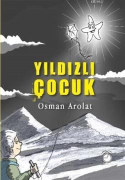 Yıldızlı Çocuk - Osman Arolat | Yeni ve İkinci El Ucuz Kitabın Adresi