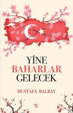 Yine Baharlar Gelecek - Mustafa Balbay | Yeni ve İkinci El Ucuz Kitabı