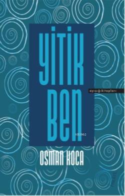 Yitik Ben - Osman Koca- | Yeni ve İkinci El Ucuz Kitabın Adresi