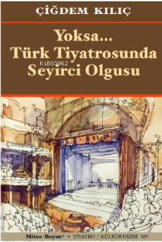 Yoksa… Türk Tiyatrosunda - Çiğdem Kılıç | Yeni ve İkinci El Ucuz Kitab