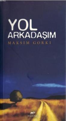 Yol Arkadaşım - Maksim Gorki | Yeni ve İkinci El Ucuz Kitabın Adresi